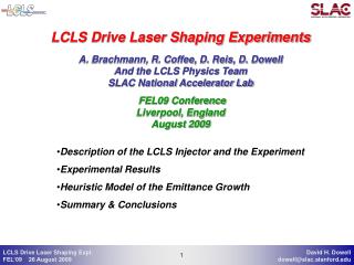 LCLS Drive Laser Shaping Experiments A. Brachmann, R. Coffee, D. Reis, D. Dowell
