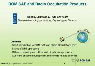 Kent B. Lauritsen &amp; ROM SAF team Danish Meteorological Institute, Copenhagen, Denmark 	Contents