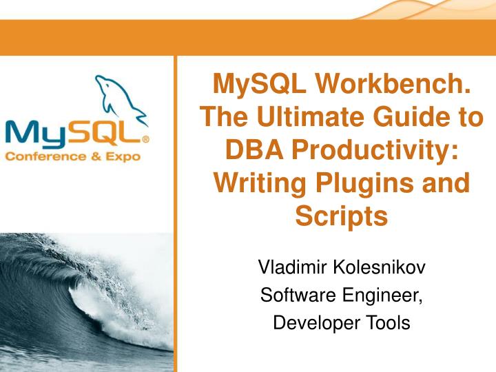 mysql workbench the ultimate guide to dba productivity writing plugins and scripts