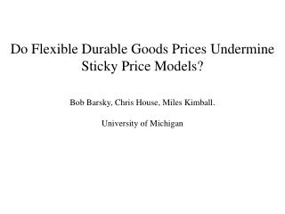 Do Flexible Durable Goods Prices Undermine Sticky Price Models?