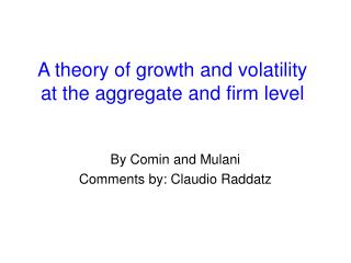 A theory of growth and volatility at the aggregate and firm level