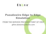 Pseudowire Edge to Edge Emulation - slide 1