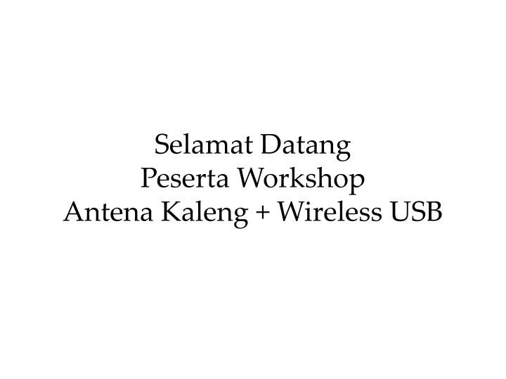 selamat datang peserta workshop antena kaleng wireless usb