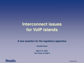 Interconnect issues for VoIP islands