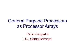 General Purpose Processors as Processor Arrays