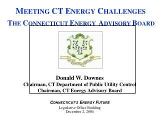 Donald W. Downes Chairman, CT Department of Public Utility Control