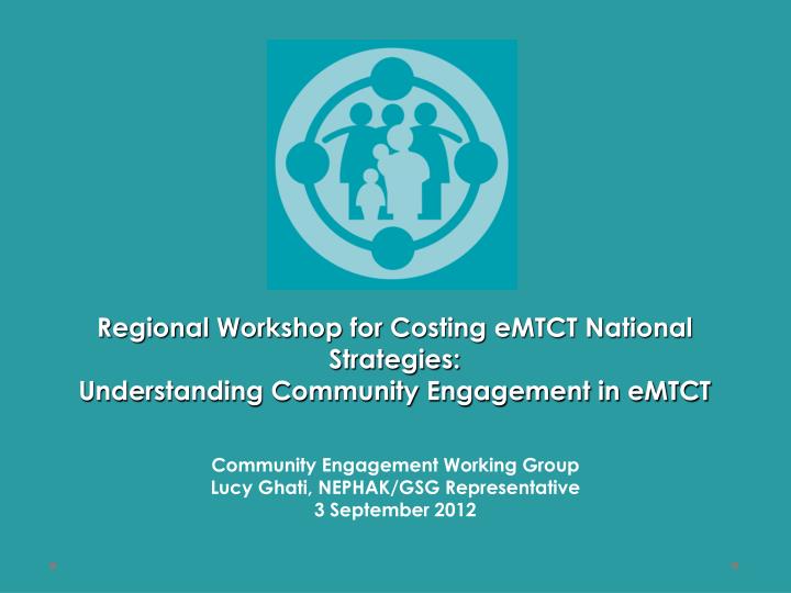 regional workshop for costing emtct national strategies understanding community engagement in emtct