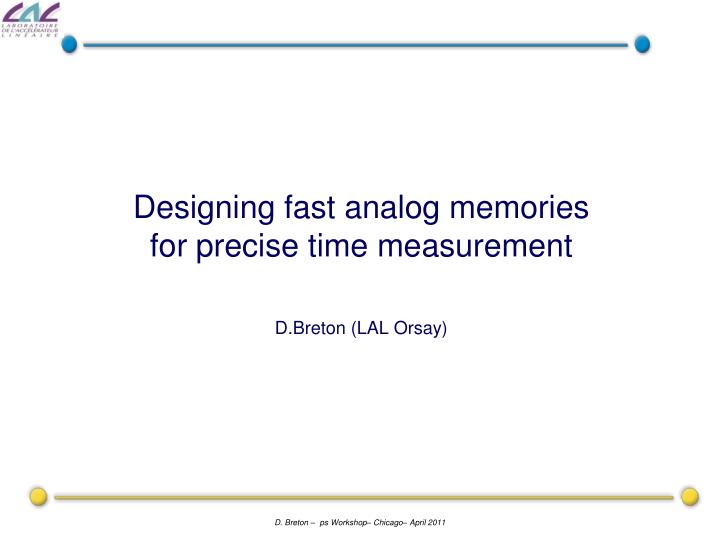 designing fast analog memories for precise time measurement d breton lal orsay