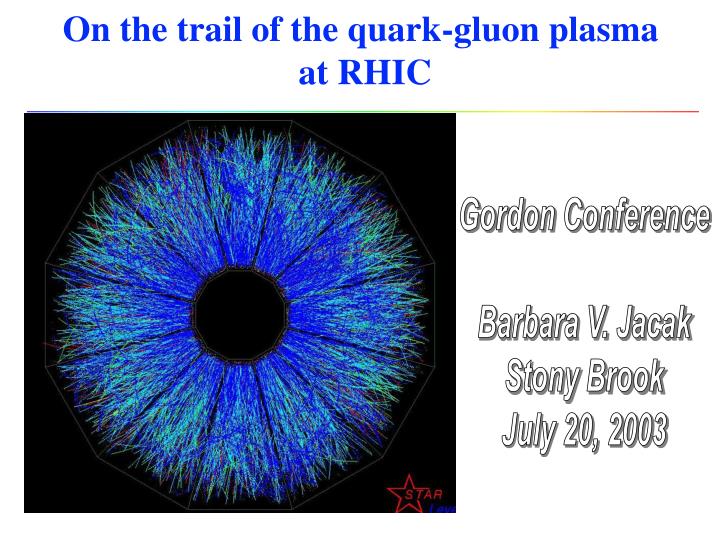 on the trail of the quark gluon plasma at rhic