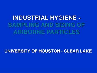 INDUSTRIAL HYGIENE - SAMPLING AND SIZING OF AIRBORNE PARTICLES