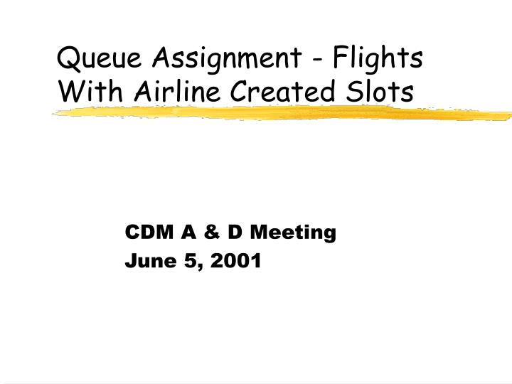 queue assignment flights with airline created slots