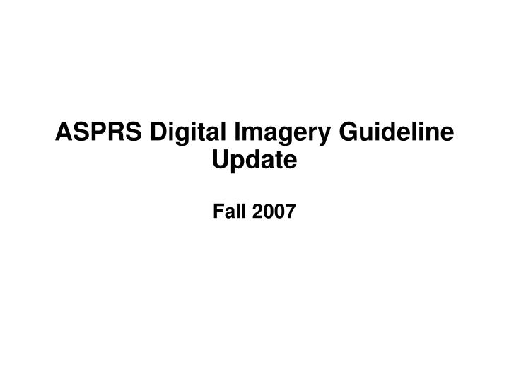 asprs digital imagery guideline update fall 2007