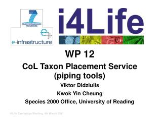 WP 12 CoL Taxon Placement Service (piping tools) Viktor Didziulis Kwok Yin Cheung