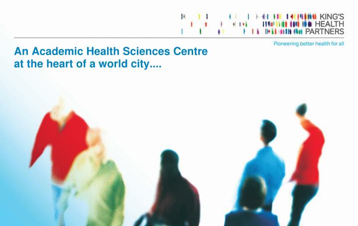 an academic health sciences centre at the heart of a world city