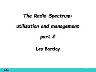 The Radio Spectrum: utilisation and management part 2