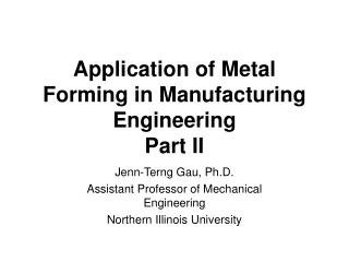 Application of Metal Forming in Manufacturing Engineering Part II