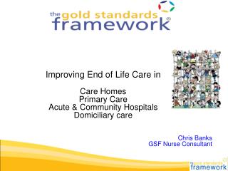 Improving End of Life Care in Care Homes Primary Care Acute &amp; Community Hospitals