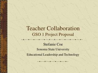 Teacher Collaboration GSO 1 Project Proposal