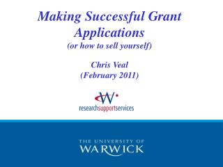 Making Successful Grant Applications (or how to sell yourself) Chris Veal (February 2011)