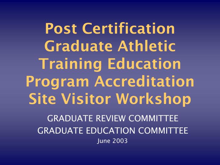 post certification graduate athletic training education program accreditation site visitor workshop