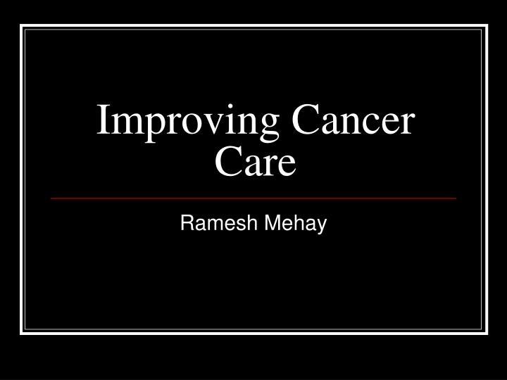 improving cancer care