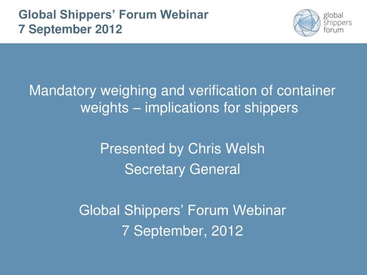 global shippers forum webinar 7 september 2012