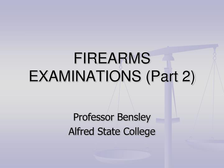 firearms examinations part 2