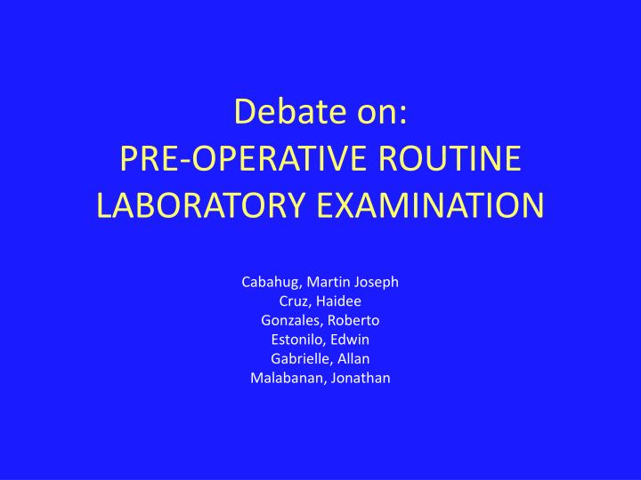 debate on pre operative routine laboratory examination