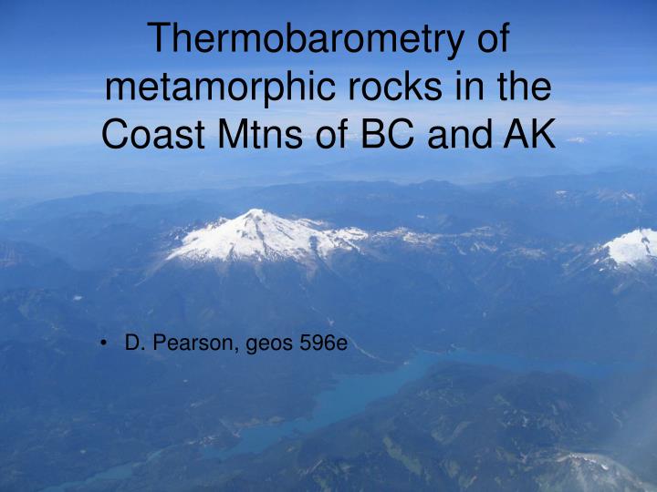 thermobarometry of metamorphic rocks in the coast mtns of bc and ak