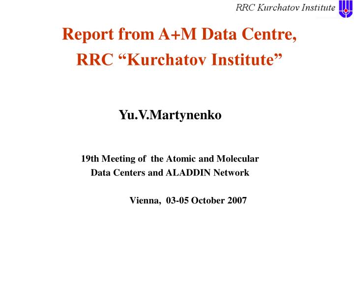 report from a m data centre rrc kurchatov institute