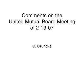 Comments on the United Mutual Board Meeting of 2-13-07