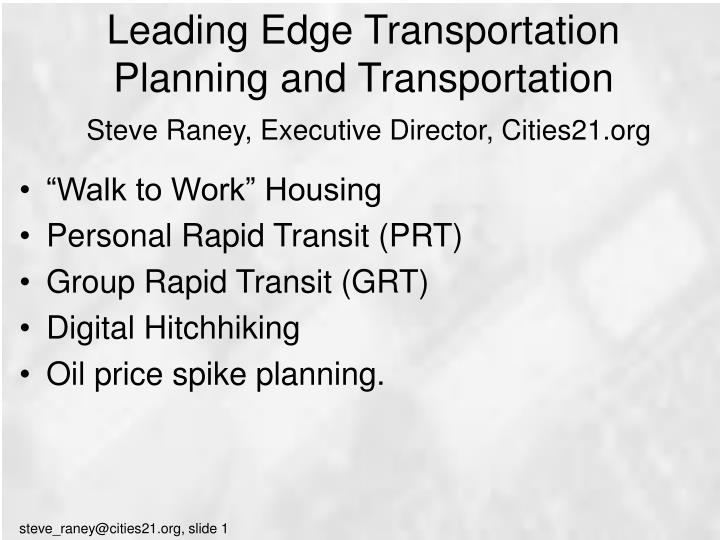 leading edge transportation planning and transportation steve raney executive director cities21 org