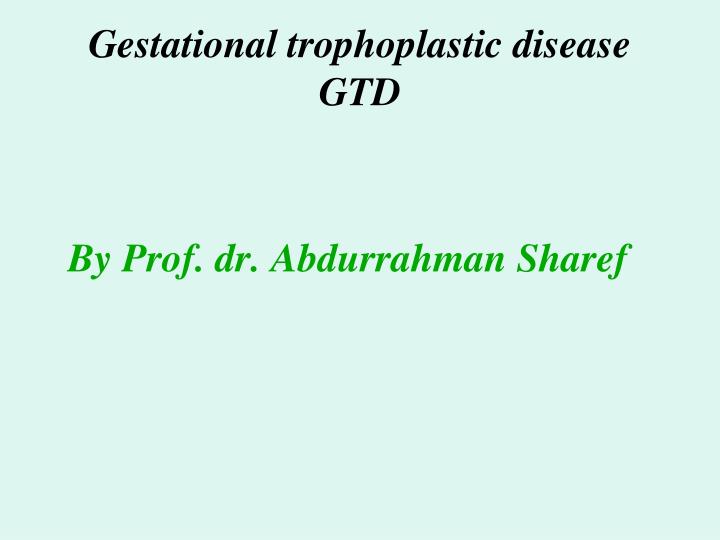 gestational trophoplastic disease gtd