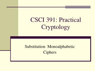 CSCI 391: Practical Cryptology