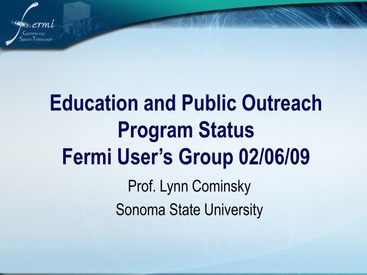 education and public outreach program status fermi user s group 02 06 09