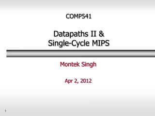 COMP541 Datapaths II &amp; Single-Cycle MIPS