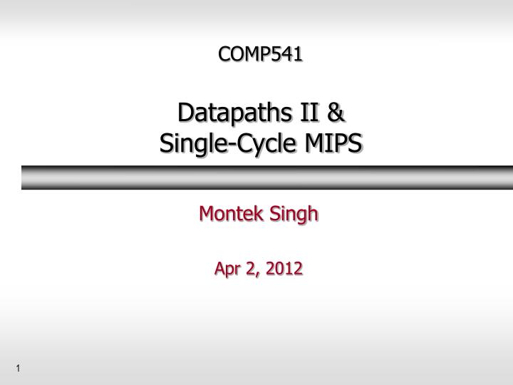 comp541 datapaths ii single cycle mips