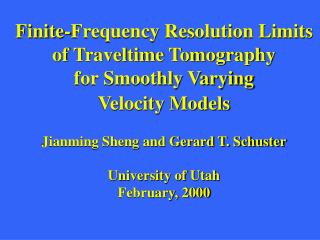 Jianming Sheng and Gerard T. Schuster University of Utah February, 2000