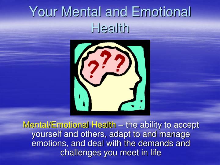 your mental and emotional health