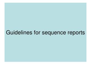 Guidelines for sequence reports