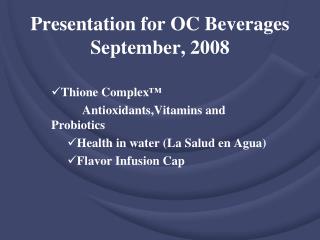 Presentation for OC Beverages September, 2008