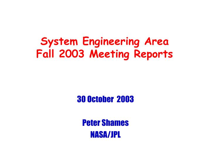 system engineering area fall 2003 meeting reports
