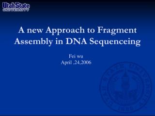 A new Approach to Fragment Assembly in DNA Sequenceing