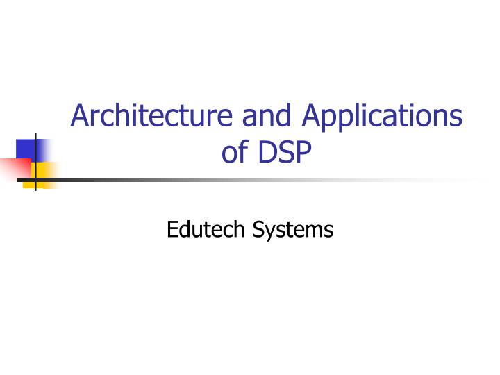 architecture and applications of dsp
