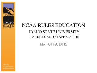NCAA RULES EDUCATION IDAHO STATE UNIVERSITY FACULTY AND STAFF SESSION