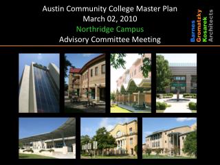Austin Community College Master Plan March 02, 2010 Northridge Campus Advisory Committee Meeting