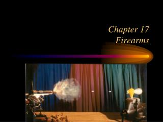 Chapter 17 Firearms