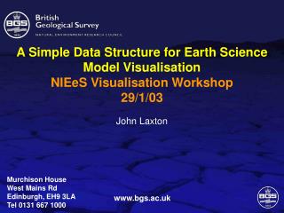 A Simple Data Structure for Earth Science Model Visualisation NIEeS Visualisation Workshop 29/1/03