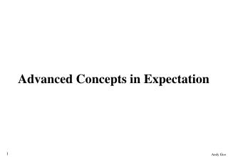 Advanced Concepts in Expectation