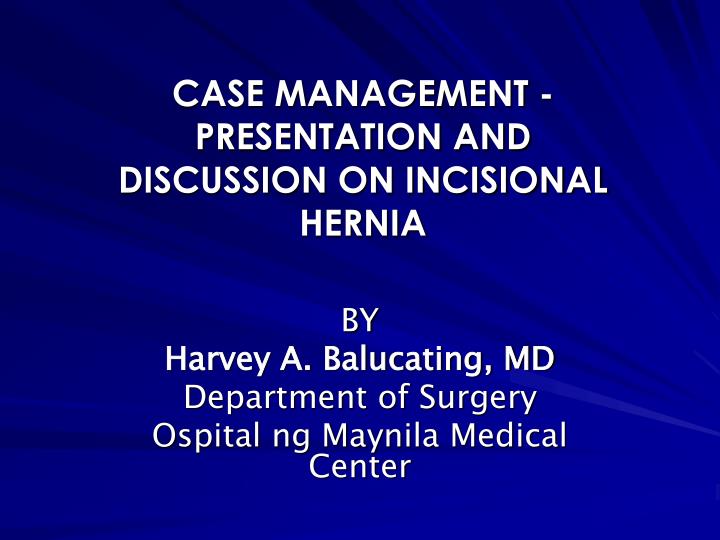 case management presentation and discussion on incisional hernia